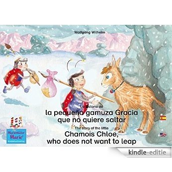 La historia de la pequeña gamuza Gracia que no quiere saltar. Español-Inglés. / The story of the little Chamois Chloe, who does not want to leap. Spanish-English.: ... / Ladybird Marie) (Spanish Edition) [Kindle-editie]