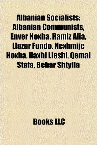 Albanian Socialists: Albanian Communists, Enver Hoxha, Ramiz Alia, Llazar Fundo, Nexhmije Hoxha, Haxhi Lleshi, Qemal Stafa, Behar Shtylla baixar