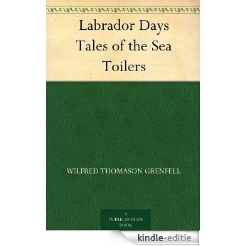 Labrador Days Tales of the Sea Toilers (English Edition) [Kindle-editie]
