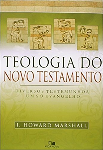 Teologia do Novo Testamento. Diversos Testemunhos, Um Só Evangelho