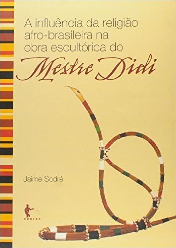 Influencia Da Religiao Afro-Brasileira Na Obra Escultorica Do Mestre D