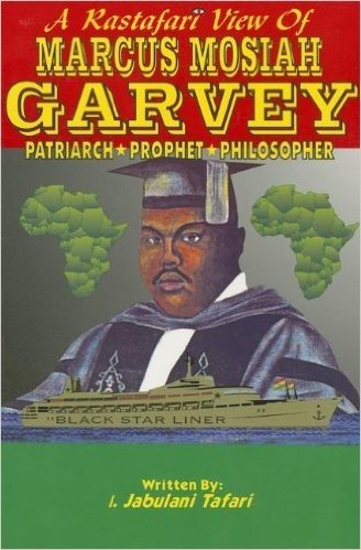 A Rastafafarian View of Marcus Mosiah Garvey