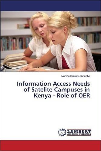 Information Access Needs of Satelite Campuses in Kenya - Role of Oer