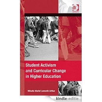 Student Activism and Curricular Change in Higher Education (The Mobilization Series on Social Movements, Protest, and Culture) [Kindle-editie]