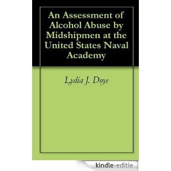 An Assessment of Alcohol Abuse by Midshipmen at the United States Naval Academy (English Edition) [Kindle-editie]