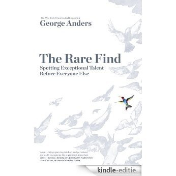 The Rare Find: Spotting Exceptional Talent Before Everyone Else: How Great Talent Stands Out [Kindle-editie]