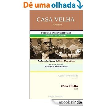 CASA VELHA: Realismo Fantástico da Ficção Machadiana (Contos do Machado Livro 27) [eBook Kindle]