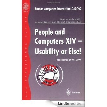 People and Computers XIV - Usability or Else!: Proceedings of HCI 2000: Usability or Else - Proceedings of HCI 2000 [Kindle-editie]