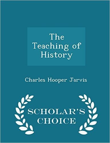 The Teaching of History - Scholar's Choice Edition