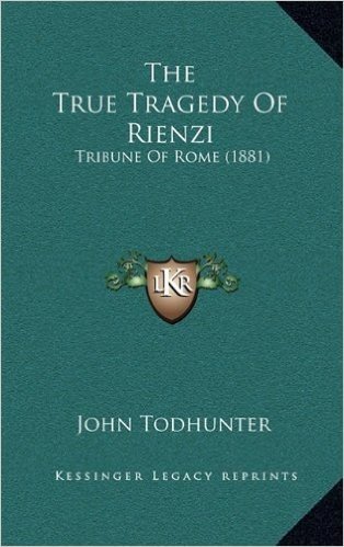 The True Tragedy of Rienzi: Tribune of Rome (1881)