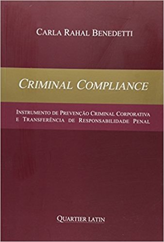 Criminal Compliance. Instrumento de Prevenção Criminal Corporativa e Transferência de Responsabilidade Penal