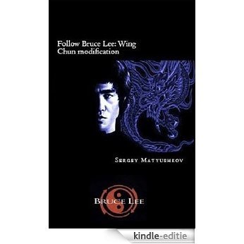 Follow Bruce Lee: Wing Chun modification (2013) (English Edition) [Kindle-editie]