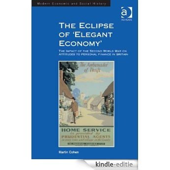 The Eclipse of 'Elegant Economy': The Impact of the Second World War on Attitudes to Personal Finance in Britain (Modern Economic and Social History) [Kindle-editie] beoordelingen