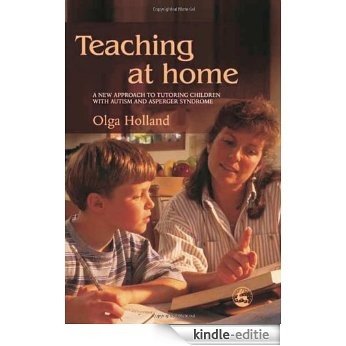 Teaching at Home: A New Approach to Tutoring Children with Autism and Asperger Syndrome [Kindle-editie] beoordelingen