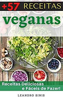 +57 Receitas Veganas: Receitas Deliciosas e Fáceis de Fazer!