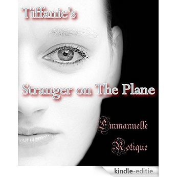 Tiffanie se Vreemdeling op die vliegtuig: Tiffanie se Romance Fantasieë, een vir een en meer om te kom. (Afrikaans Edition) [Kindle-editie]