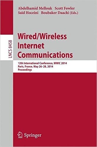 Wired/Wireless Internet Communications: 12th International Conference, Wwic 2014, Paris, France, May 26-28, 2014, Revised Selected Papers baixar