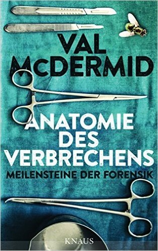 Anatomie des Verbrechens: Meilensteine der Forensik (German Edition)