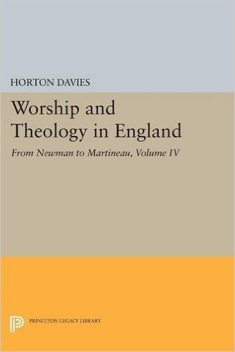 Worship and Theology in England, Volume IV: From Newman to Martineau