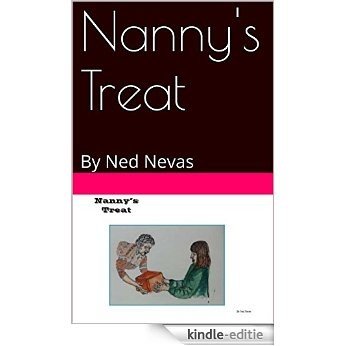 Nanny's Treat: By Ned Nevas (English Edition) [Print Replica] [Kindle-editie] beoordelingen