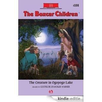 The Creature in Ogopogo Lake (The Boxcar Children Mysteries) [Kindle-editie]