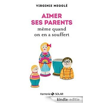 Aimer ses parents même quand on en a souffert (Harmonie) [Kindle-editie]