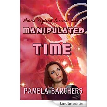 Manipulated Time (Adelia Kayland Personal Log 3) (English Edition) [Kindle-editie]