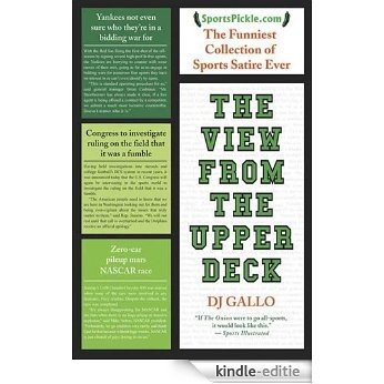 The View from the Upper Deck: SportsPickle Presents the Funniest Collection of Sports Satire Ever [Kindle-editie]