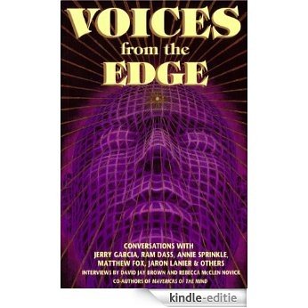 Voices from the Edge: Conversations with Jerry Garcia, Ram Dass, Annie Sprinkle, Matthew Fox, Jaron Lanier & Others (English Edition) [Kindle-editie]