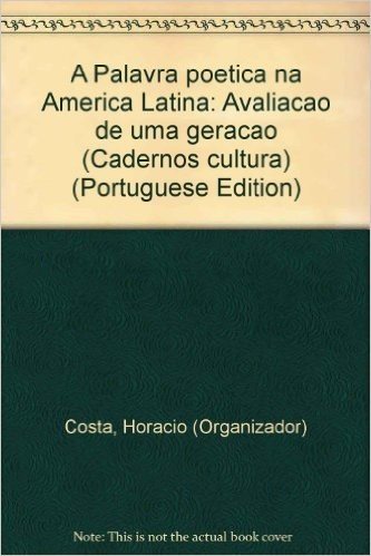 A Palavra Poetica Na America Latina: Avaliacao De Uma Geracao (Cadernos Cultura) (Portuguese Edition)