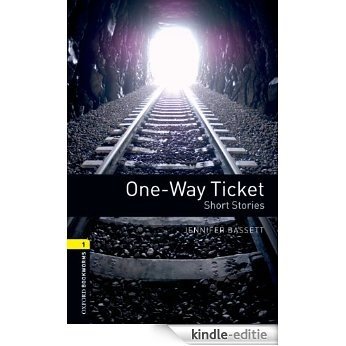 One-way Ticket Short Stories, Oxford Bookworms Library: 400 Headwords [Kindle-editie]