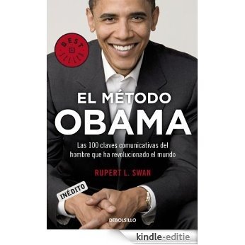 El método Obama: Las 100 claves comunicativas del hombre que ha revolucionado el mundo [Kindle-editie]