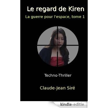 Le regard de Kiren (La guerre pour l'espace t. 1) (French Edition) [Kindle-editie]