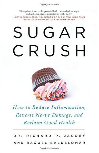 Sugar Crush: How to Reduce Inflammation, Reverse Nerve Damage, and Reclaim Good Health