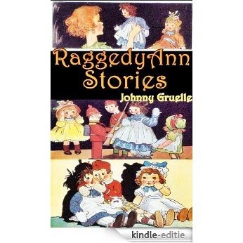 RAGGEDY ANN STORIES (Annotated Author Bibliograpy and study note for Ann and Andy history to be books, toys and media) (English Edition) [Kindle-editie]
