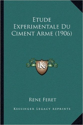 Etude Experimentale Du Ciment Arme (1906)