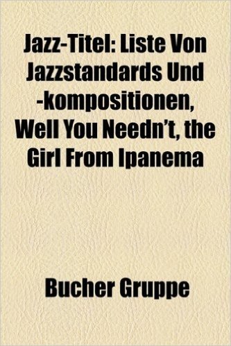 Jazz-Titel: Well You Needn't, Liste Der Top-30-Schellackplatten Von Benny Goodman, the Girl from Ipanema