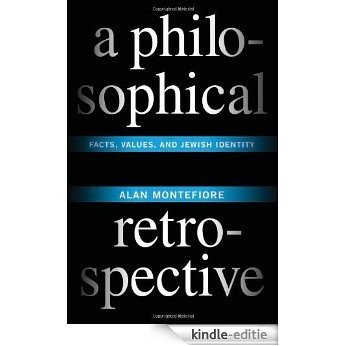 A Philosophical Retrospective: Facts, Values, and Jewish Identity (Columbia Themes in Philosophy) [Kindle-editie]