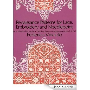 Renaissance Patterns for Lace, Embroidery and Needlepoint (Dover Knitting, Crochet, Tatting, Lace) [Kindle-editie]