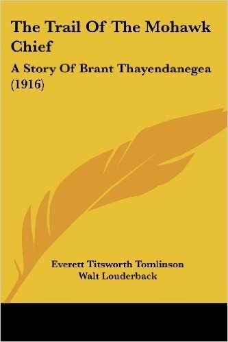 The Trail of the Mohawk Chief: A Story of Brant Thayendanegea (1916)