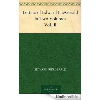 Letters of Edward FitzGerald in Two Volumes Vol. II (English Edition) [Kindle-editie]