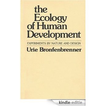 The Ecology of Human Development: Experiments by Nature and Design [Kindle-editie]