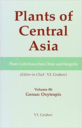 Plants of Central Asia - Plant Collection from China and Mongolia, Vol. 8b: Legumes, Genus: Oxytropis