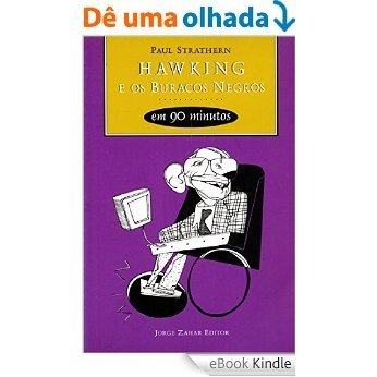 Hawking e os Buracos Negros em 90 Minutos (Cientistas em 90 Minutos) [eBook Kindle]