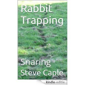 Rabbit Trapping: Snaring (How to Catch a Pest Book 7) (English Edition) [Kindle-editie]