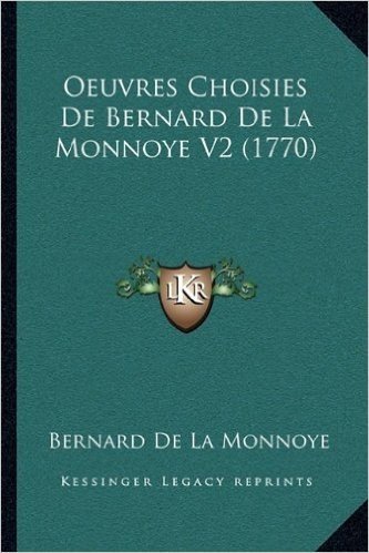 Oeuvres Choisies de Bernard de La Monnoye V2 (1770)
