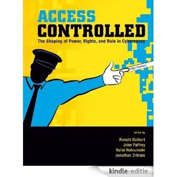 Access Controlled: The Shaping of Power, Rights, and Rule in Cyberspace (Information Revolution and Global Politics) (English Edition) [Kindle-editie] beoordelingen