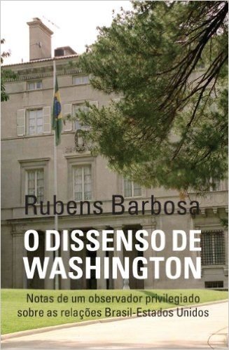 O dissenso de Washington: Notas de um observador privilegiado sobre as relações Brasil-Estados Unidos