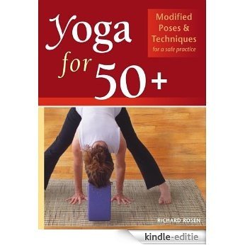 Yoga for 50+: Modified Poses and Techniques for a Safe Practice [Kindle-editie]