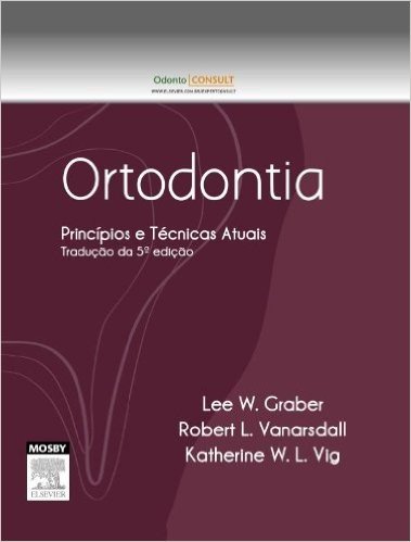 Ortodontia. Princípios e Técnicas Atuais